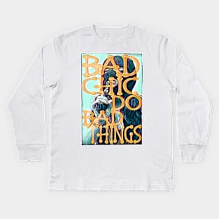 Bad Chic Do Bad Things Kids Long Sleeve T-Shirt